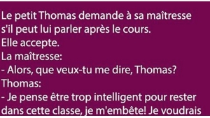 Illustration : "Quand le petit Thomas demande à sa maîtresse s'il peut lui parler après le cours..."