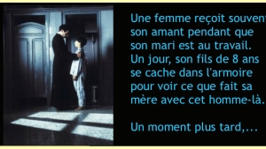 Illustration : "Une femme reçoit souvent son amant pendant que son mari est au travail. Un jour, son fils de 8 ans se cache dans l'armoire pour voir ce que fait sa mère avec cet homme-là. Un moment plus tard..."